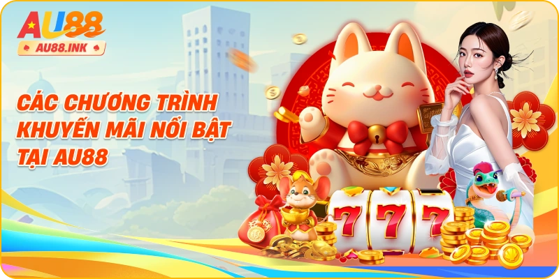 Các chương trình khuyến mãi nổi bật tại AU88