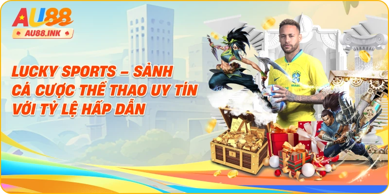 Lucky Sports – Sảnh Cá Cược Thể Thao Uy Tín Với Tỷ Lệ Hấp Dẫn